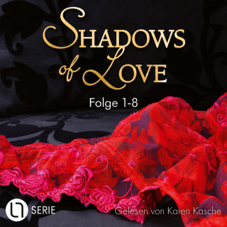 Inka Loreen Minden, Jasmin Eden, Jennifer Ambers, Cara Bach, Kelly Stevens, July Cullen, Astrid Pfister: Shadows of Love, Sammelband 1: Folge 1-8 (Ungekürzt)