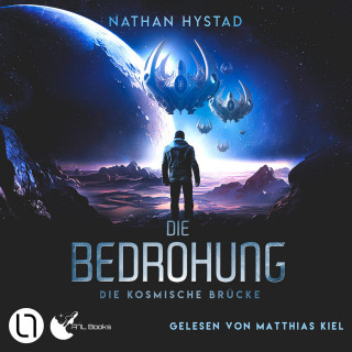 Nathan Hystad: Die Bedrohung - Die kosmische Brücke, Teil 2 (Ungekürzt)