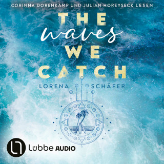 Lorena Schäfer: The waves we catch - Emerald Bay, Teil 2 (Ungekürzt)