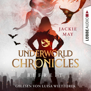 Jackie May: Befreit - Underworld Chronicles, Teil 4 (Ungekürzt)