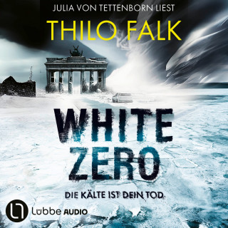 Thilo Falk: White Zero - Die Kälte ist dein Tod (Ungekürzt)