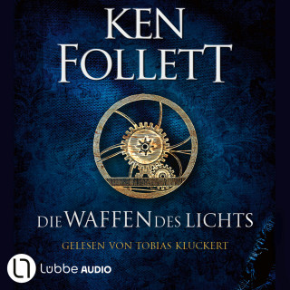 Ken Follett: Die Waffen des Lichts - Kingsbridge-Roman, Band 5 (Gekürzt)