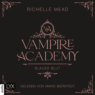 Richelle Mead: Blaues Blut - Vampire Academy, Teil 2 (Ungekürzt)