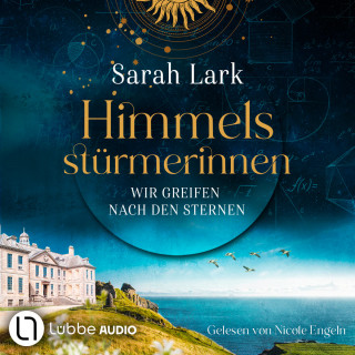Sarah Lark: Wir greifen nach den Sternen - Himmelsstürmerinnen-Saga, Teil 1 (Gekürzt)