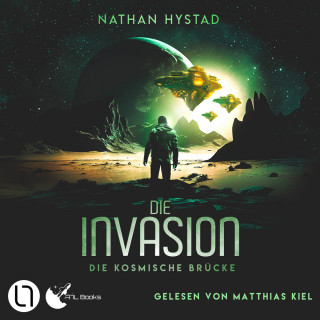 Nathan Hystad: Die Invasion - Die kosmische Brücke, Teil 3 (Ungekürzt)