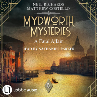 Matthew Costello, Neil Richards: A Fatal Affair - Mydworth Mysteries - A Cosy Historical Mystery Series, Episode 14 (Unabridged)