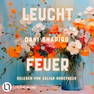 Dani Shapiro: Leuchtfeuer (Ungekürzt)