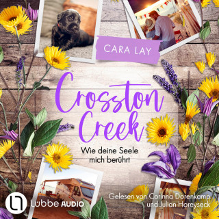 Cara Lay: Wie deine Seele mich berührt - Crosston Creek, Teil 2 (Ungekürzt)