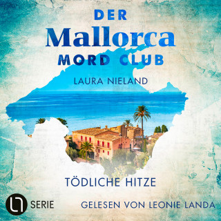 Laura Nieland: Tödliche Hitze - Der Mallorca Mord Club, Folge 1 (Ungekürzt)