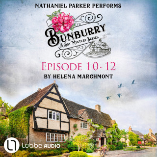 Helena Marchmont: Bunburry - A Cosy Mystery Compilation, Episode 10-12 (Unabridged)