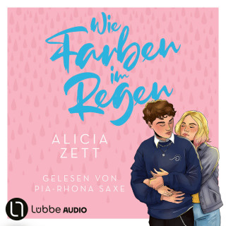 Alicia Zett: Wie Farben im Regen - Liebe ist-Reihe, Teil 3 (Ungekürzt)