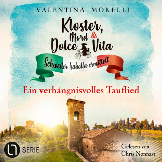 Valentina Morelli: Ein verhängnisvolles Tauflied - Kloster, Mord und Dolce Vita - Schwester Isabella ermittelt, Folge 22 (Ungekürzt)