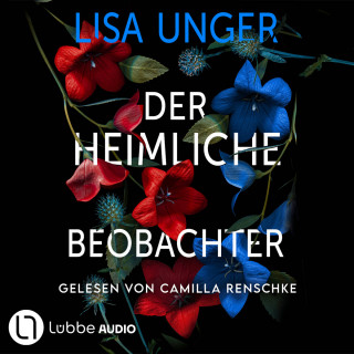 Lisa Unger: Der heimliche Beobachter (Ungekürzt)