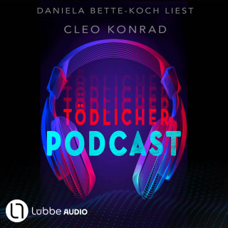 Cleo Konrad: Tödlicher Podcast (Gekürzt)
