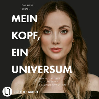 Carmen Kroll, Carmushka: Mein Kopf, ein Universum - von Carmushka (Ungekürzt)