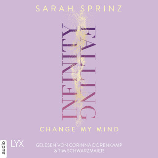 Sarah Sprinz: Infinity Falling - Change My Mind - Infinity-Reihe, Teil 2 (Ungekürzt)