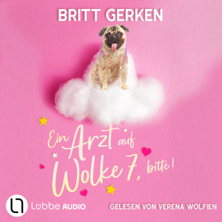 Britt Gerken: Ein Arzt auf Wolke 7, bitte! (Gekürzt)