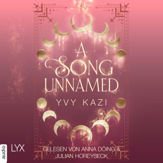 Yvy Kazi: A Song Unnamed - Magic and Moonlight, Teil 3 (Ungekürzt)