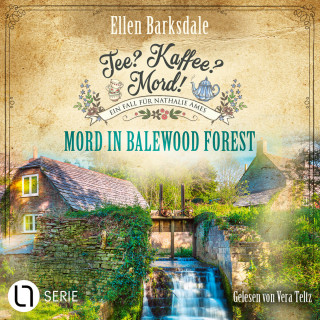 Ellen Barksdale: Mord in Balewood Forest - Nathalie Ames ermittelt - Tee? Kaffee? Mord!, Folge 29 (Ungekürzt)
