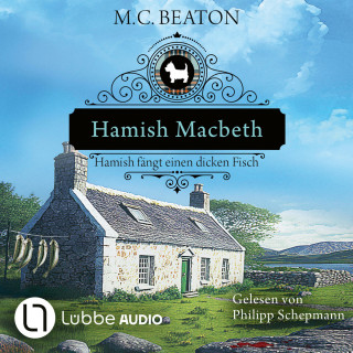 M. C. Beaton: Hamish Macbeth fängt einen dicken Fisch - Schottland-Krimis, Teil 15 (Ungekürzt)