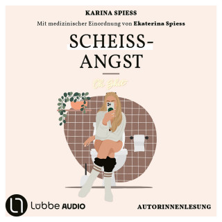 kikidoyouloveme, Karina Spiess: Scheiß-Angst - Schonungslos ehrlich über Reizdarm, Panikattacken und Klo-Sessions von Karina Spiess (Ungekürzt)
