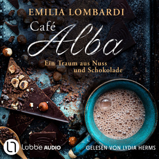 Emilia Lombardi: Café Alba - Café Alba - Ein Traum aus Nuss und Schokolade, Teil 1 (Ungekürzt)