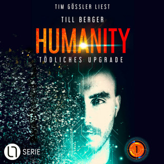 Till Berger: Humanity: Tödliches Upgrade - Humanity, Teil 1 (Ungekürzt)