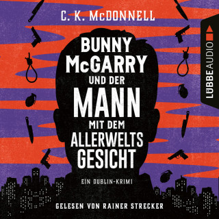 C. K. McDonnell: Bunny McGarry und der Mann mit dem Allerweltsgesicht - Ein Dublin-Krimi (Ungekürzt)