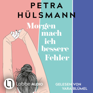 Petra Hülsmann: Morgen mach ich bessere Fehler (Ungekürzt)