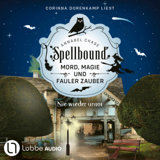 Annabel Chase: Nie wieder untot - Spellbound - Mord, Magie und fauler Zauber, Folge 7 (Ungekürzt)