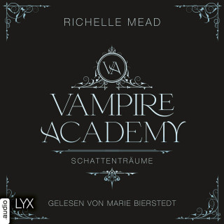 Richelle Mead: Schattenträume - Vampire-Academy-Reihe, Teil 3 (Ungekürzt)