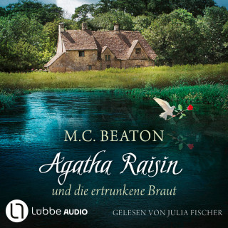 M. C. Beaton: Agatha Raisin und die ertrunkene Braut - Agatha Raisin, Teil 12 (Gekürzt)