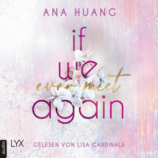 Ana Huang: If We Ever Meet Again - If Love Reihe, Teil 1 (Ungekürzt)