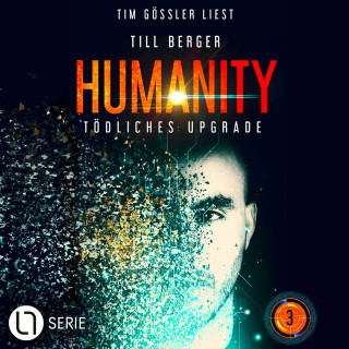 Till Berger: Tödliches Upgrade - Humanity, Teil 3 (Ungekürzt)