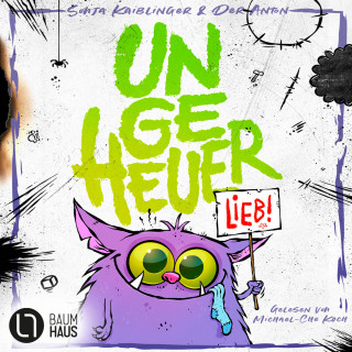 Sonja Kaiblinger: Ungeheuer lieb - Teil 1 (Ungekürzt)