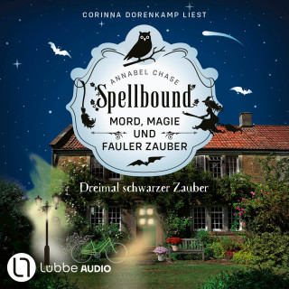 Annabel Chase: Dreimal schwarzer Zauber - Spellbound - Mord, Magie und fauler Zauber, Folge 8 (Ungekürzt)