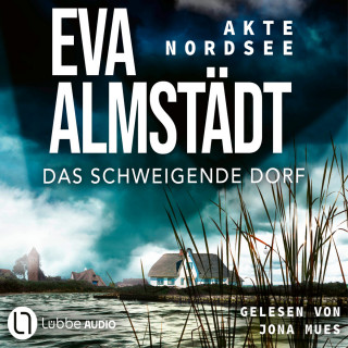 Eva Almstädt: Das schweigende Dorf - Akte Nordsee, Teil 3 (Gekürzt)