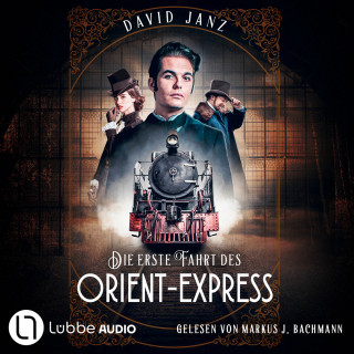 David Janz: Die erste Fahrt des Orient-Express (Ungekürzt)