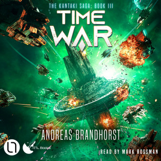 Andreas Brandhorst: Time War - The Kantaki Saga, Book 3 (Unabridged)