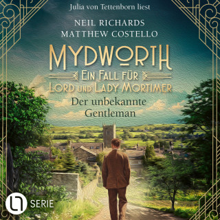 Matthew Costello, Neil Richards: Der unbekannte Gentleman - Mydworth - Ein Fall für Lord und Lady Mortimer 16 (Ungekürzt)