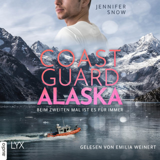 Jennifer Snow: Coast Guard Alaska - Beim zweiten Mal ist es für immer - Wild Coast, Teil 1 (Ungekürzt)