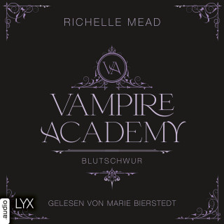 Richelle Mead: Blutschwur - Vampire-Academy, Teil 4 (Ungekürzt)