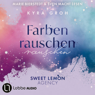 Kyra Groh: Farbenrauschen - Sweet Lemon Agency, Teil 2 (Ungekürzt)