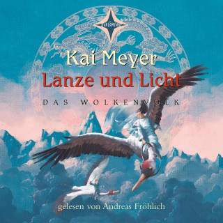 Kai Meyer: Lanze und Licht - Das Wolkenvolk, Teil 2 (gekürzt)