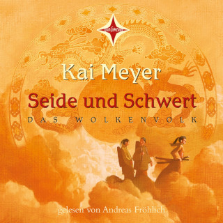 Kai Meyer: Seide und Schwert - Das Wolkenvolk, Teil 1 (gekürzt)