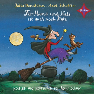 Julia Donaldson, Axel Scheffler: Für Hund und Katz ist auch noch Platz (ungekürzt)