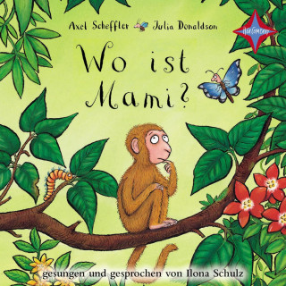 Julia Donaldson, Axel Scheffler: Wo ist Mami? (ungekürzt)