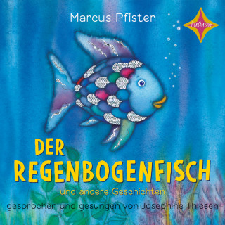 Marcus Pfister: Der Regenbogenfisch - Der Regenbogenfisch - und andere Geschichten, Geschichtensammlung 1 (ungekürzt)