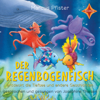 Marcus Pfister: Der Regenbogenfisch entdeckt die Tiefsee - Der Regenbogenfisch - und andere Geschichten, Geschichtensammlung 2 (ungekürzt)