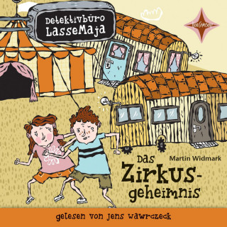 Martin Widmark: Das Zirkusgeheimnis - Detektivbüro LasseMaja, Teil 6 (ungekürzt)